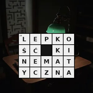 Hasło krzyżówkowe lepkość dynamiczna - lepkość kinematyczna – rozwiązanie, synonimy, podpowiedzi i definicje krzyżówkowe